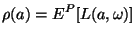 $\displaystyle \rho (a) = E^P [L (a, \omega)]$